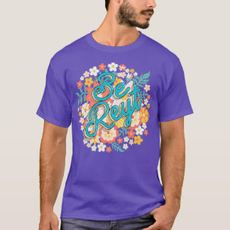 Be Reyt T-Shirt
