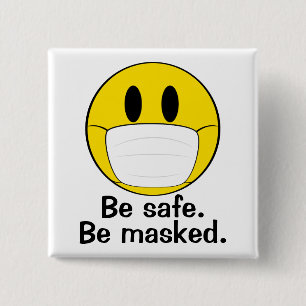 Be Safe. Be Masked. Button