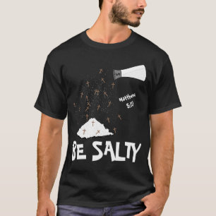 Be Salty T - Shirt