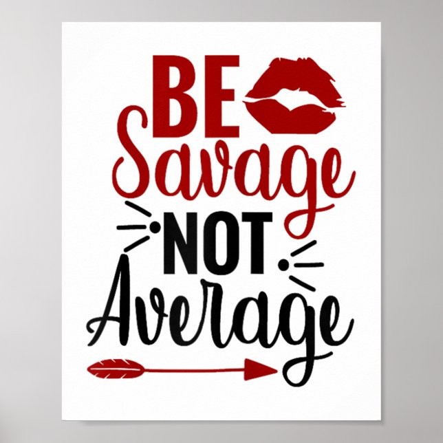 Be Savage Not Average  Poster (Vorne)