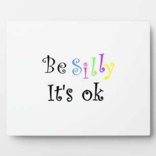 Be Silly It’s Ok-Platte Fotoplatte