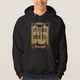Be Splendid & Drink Tea Steampunk Hoodie