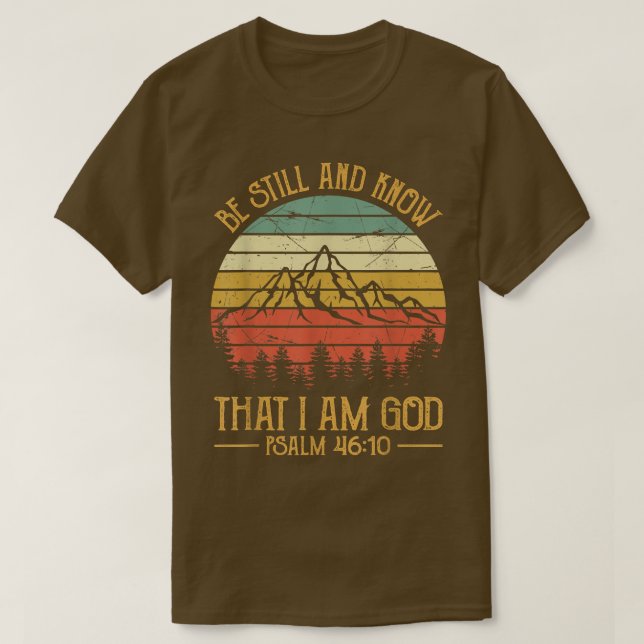 Be Still And Know That I Am God Tshirt Mens Womens (Design vorne)