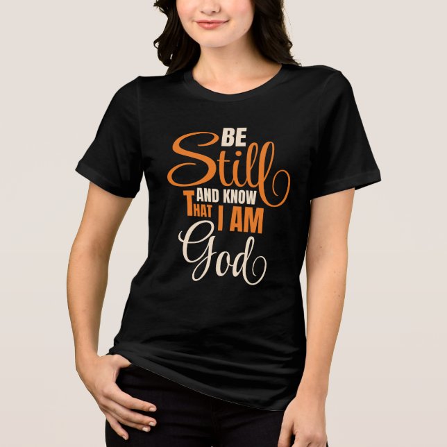 Be Still And Know That I Am God Woman's Tri-Blend Shirt (Vorderseite)