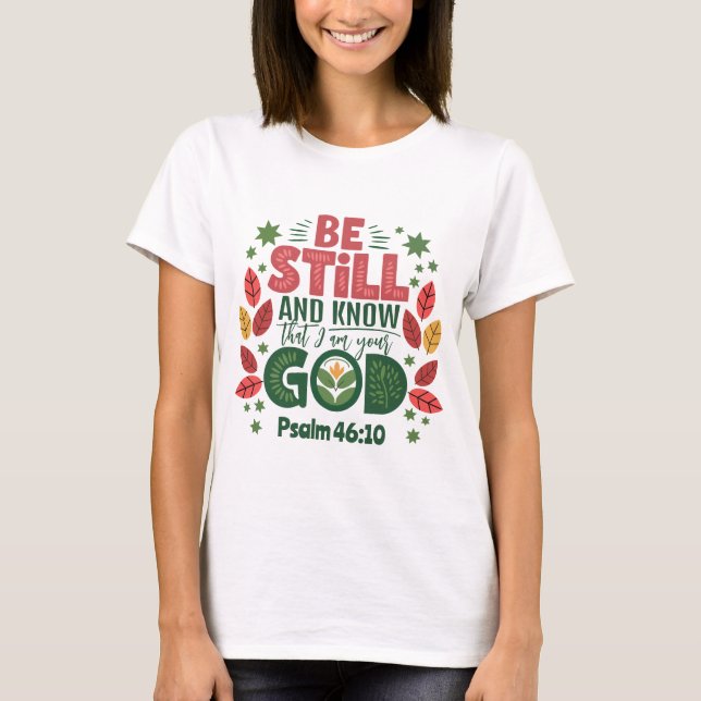 Be Still and Know that I am your God T-Shirt (Vorderseite)