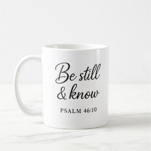 Be Still & Know - Psalm 46:10 Scripture Tasse