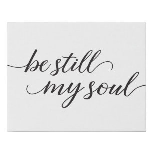 "Be Still My Soul" - eleganter, moderner Schriftty Künstlicher Leinwanddruck