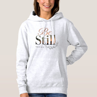 “Be Still – Psalm 46:10” Christian Women’s Text Hoodie