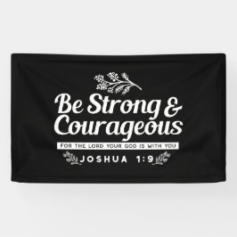 Be Strong and Courageous – Joshua 1:9 Bible Verse  Banner