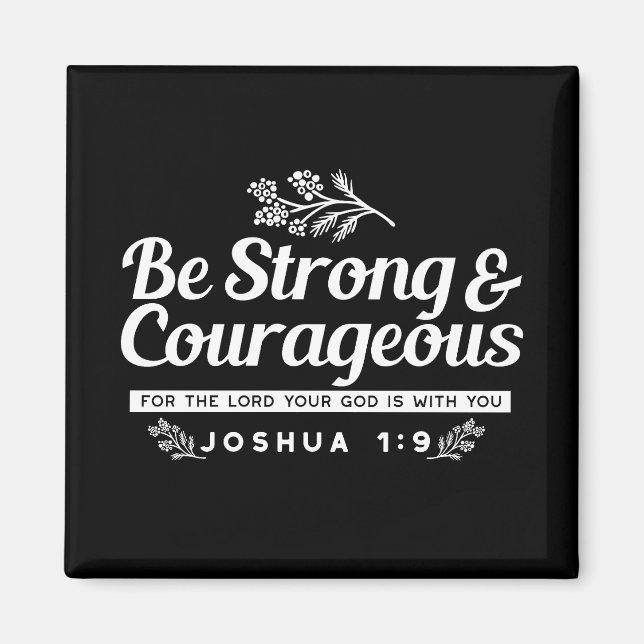 Be Strong and Courageous – Joshua 1:9 Bible Verse  Magnet (Vorne)