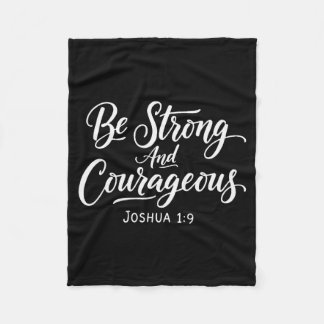 Be Strong And Courageous Joshua 1_9 Jesus Be Coura Fleecedecke