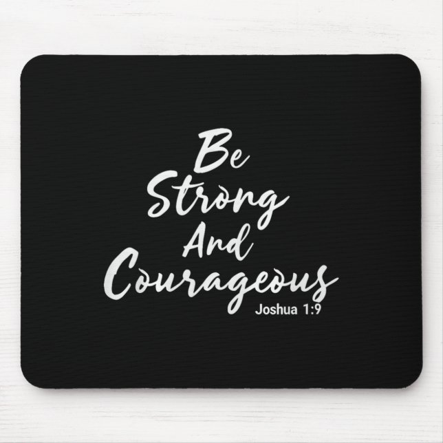 Be Strong And Courageous Joshua 1_9 Jesus Be Coura Mousepad (Vorne)