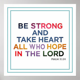 Be Strong And Take Heart, All Who Hope In The Lord Poster