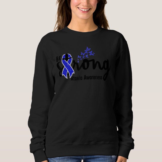 be strong ataxia  for christian ataxia awareness b sweatshirt (Vorderseite)
