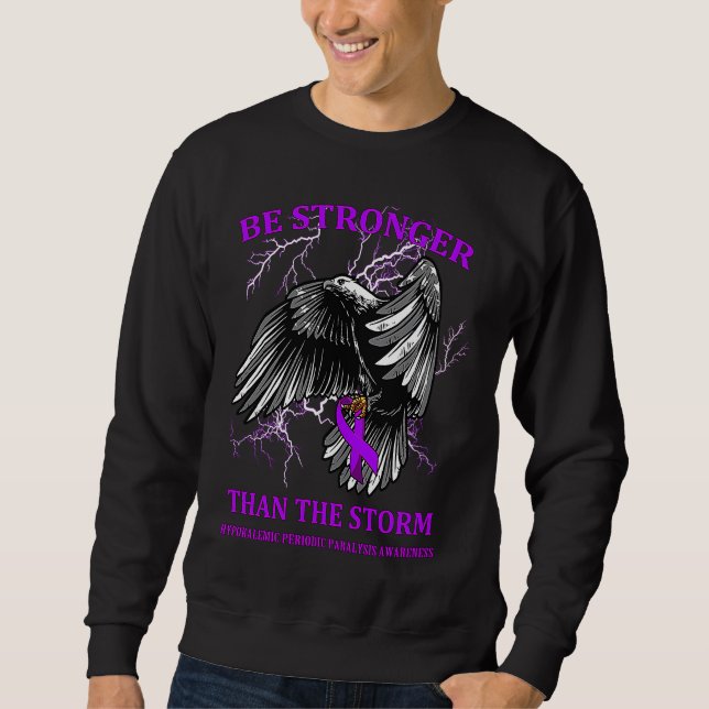 Be Stronger Than The Storm Hypokalemic Periodic Pa Sweatshirt (Vorderseite)
