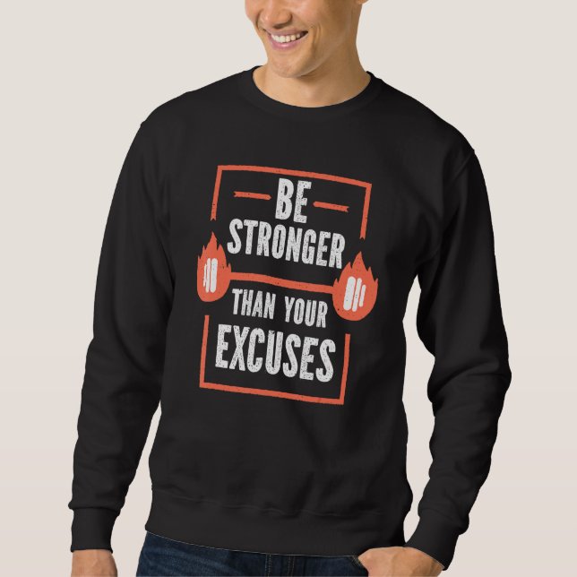 Be Stronger Than Your Excuses Fitness Gym Sweatshirt (Vorderseite)