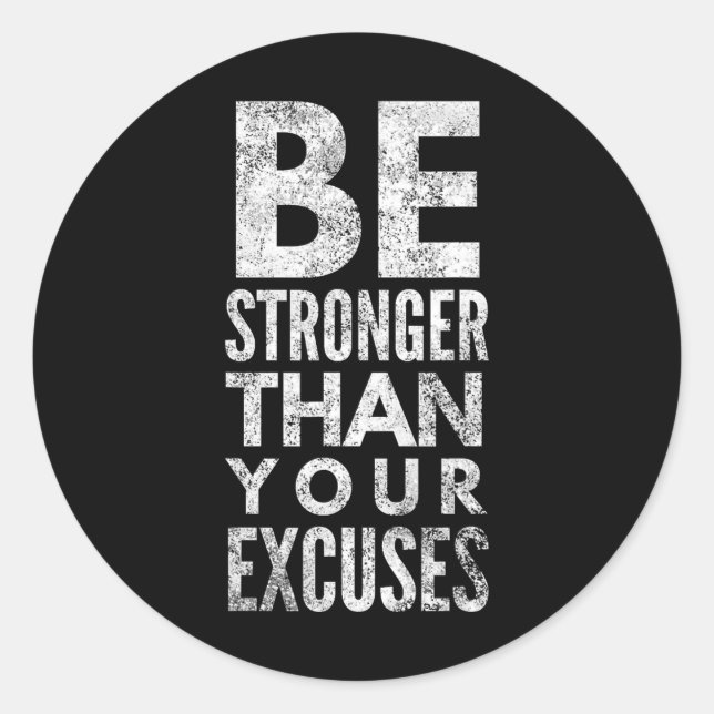 Be Stronger Than Your Excuses  Runder Aufkleber (Vorderseite)
