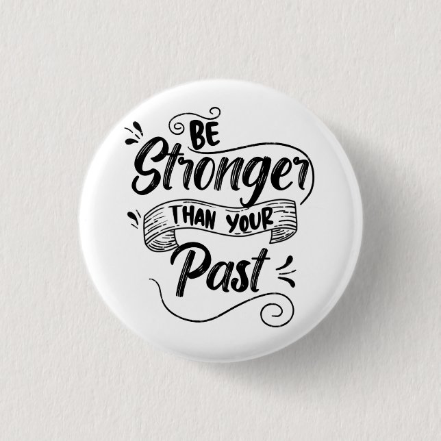 Be Stronger Than Your Past Button (Vorderseite)