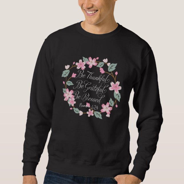 BE THANKFUL BE GRATEFUL BE BLESSED Mother s Day Sweatshirt (Vorderseite)