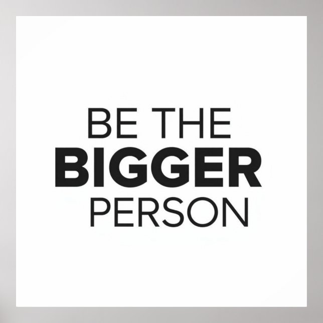 Be The Bigger Person Poster (Vorne)