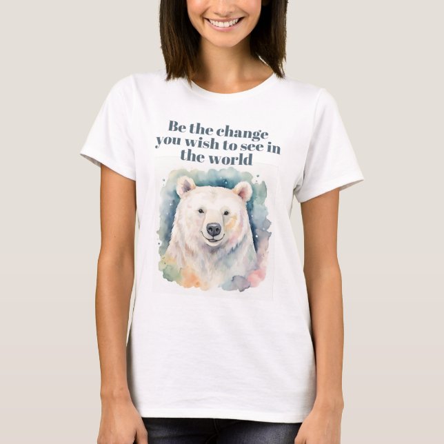 Be the Change for a Beautiful Planet – Polar Bear  T-Shirt (Vorderseite)