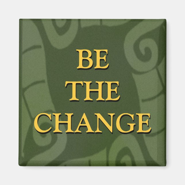 BE THE CHANGE MAGNET (Vorne)