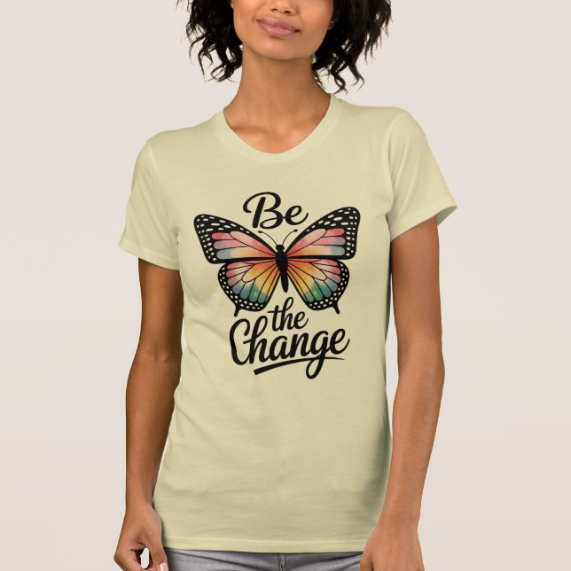 Be the Change  T-Shirt (Vorderseite)
