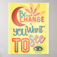 be the change you want to see -MOTIVATIONAL QUOTES