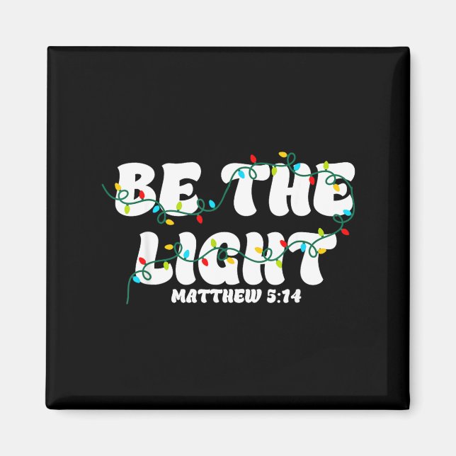 Be The Light Christmas Matthew 5_14 Faith Christia Magnet (Vorne)