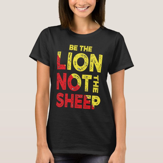 Be The Lion Not The Sheep Motivational Saying T-Shirt (Vorderseite)