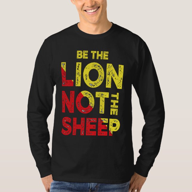 Be The Lion Not The Sheep Motivational Saying T-Shirt (Vorderseite)
