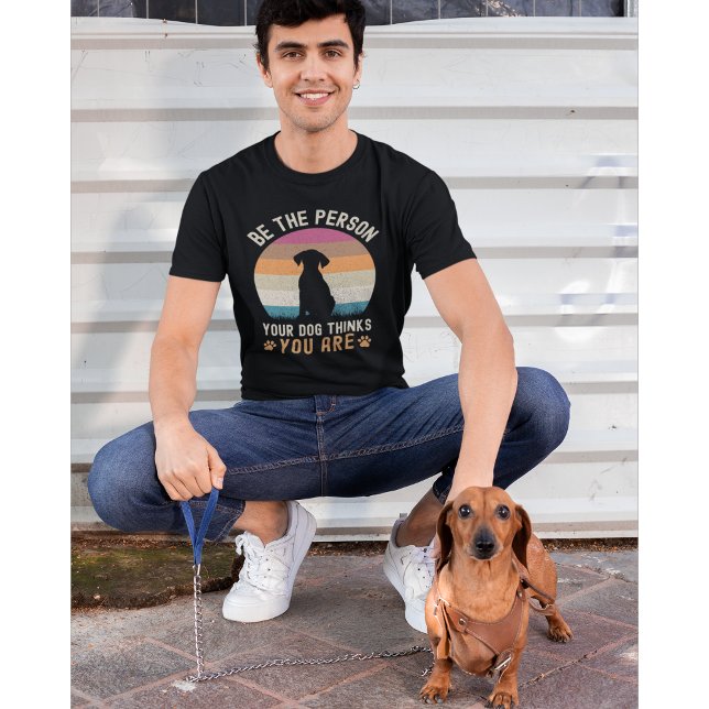 Be the Person your Dogs Thinks you are Dog lovers T-Shirt (Von Creator hochgeladen)