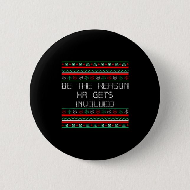 Be The Reason Hr Gets Involved Office Ugly Christm Button (Vorderseite)
