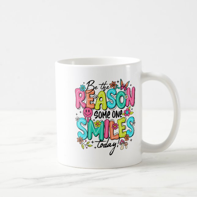 Be The Reason Someone Smiles Today Kind Sitive Aff Kaffeetasse (Rechts)