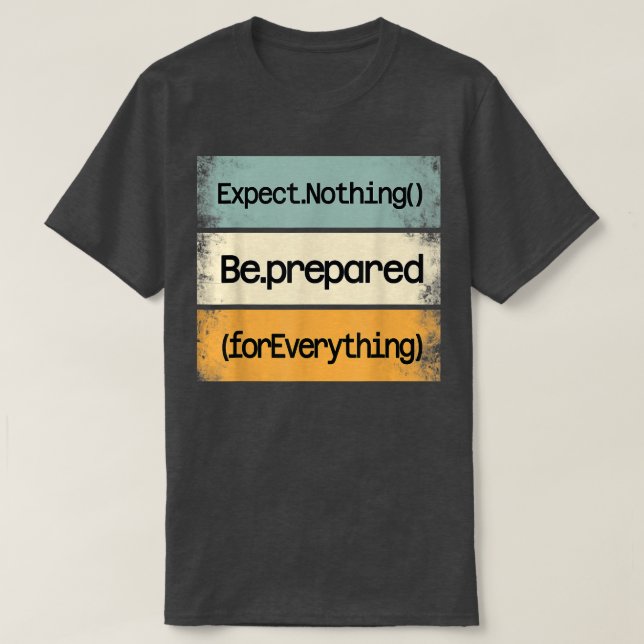 Be Vorbereited For Everything IT Web Computer Moti T-Shirt (Design vorne)