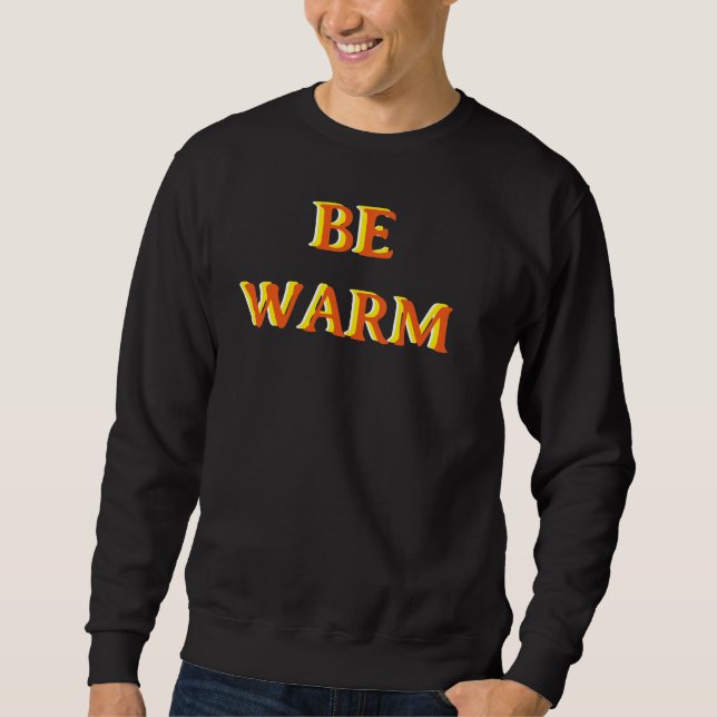 BE WARM motivational quote black colour Sweatshirt (Vorderseite)