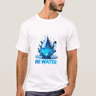 "Be Water" Drop Design Hochwertige Qualität T-Shirt