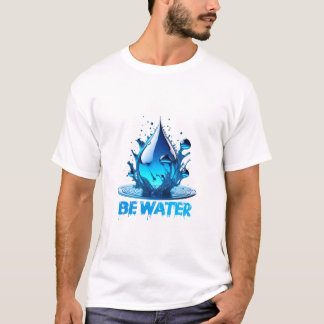 "Be Water" Drop Design Hochwertige Qualität T-Shirt