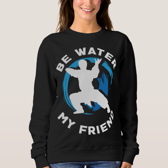 Be Water my Friend Aikido Karate Jiu Jitsu Sweatshirt (Vorderseite)