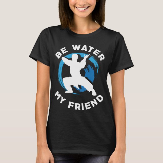 Be Water my Friend Aikido Karate Jiu Jitsu T-Shirt (Vorderseite)