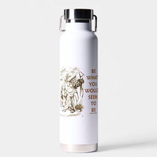 Be What You Would Seem to Be Wonderland Advice Trinkflasche