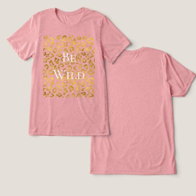 Be Wild Gold Glam Leopard Print Tri-Blend Shirt (Design Vorderseite & Rückseite)