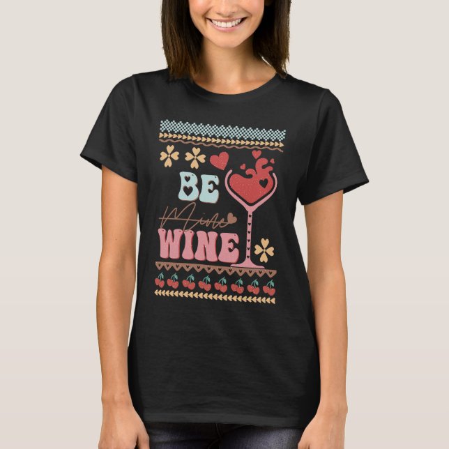 Be Wine Ugly Sweaters idea  Anti Valentine's Day T-Shirt (Vorderseite)