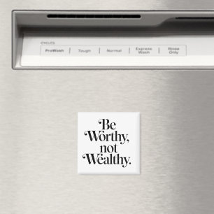 "Be Worthy, not Wealthy" - Motivationstheorie Magnet