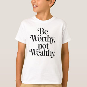 "Be Worthy, not Wealthy" - Motivationstheorie T-Shirt
