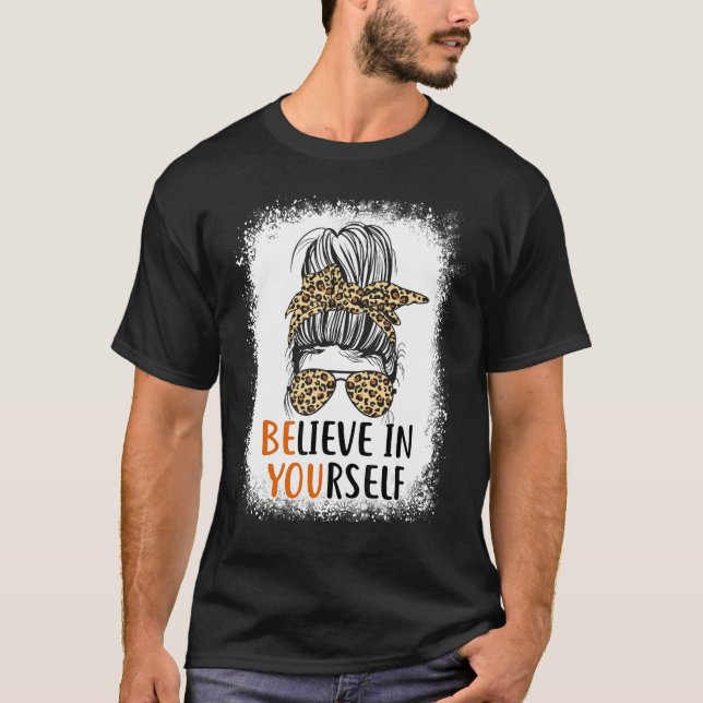 Be You Believe In Yourself Positive Message Quotes T-Shirt (Vorderseite)