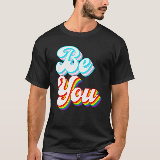 Be You  LGBTQ pride rainbow and trans flag T-Shirt (Vorderseite)