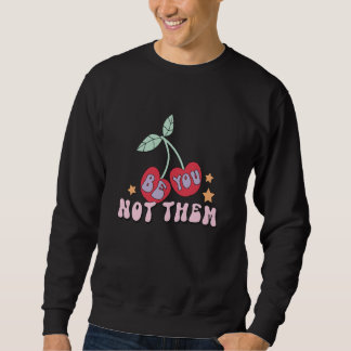 Be You Not Them Cherry Design Retro 80's Cherries  Sweatshirt