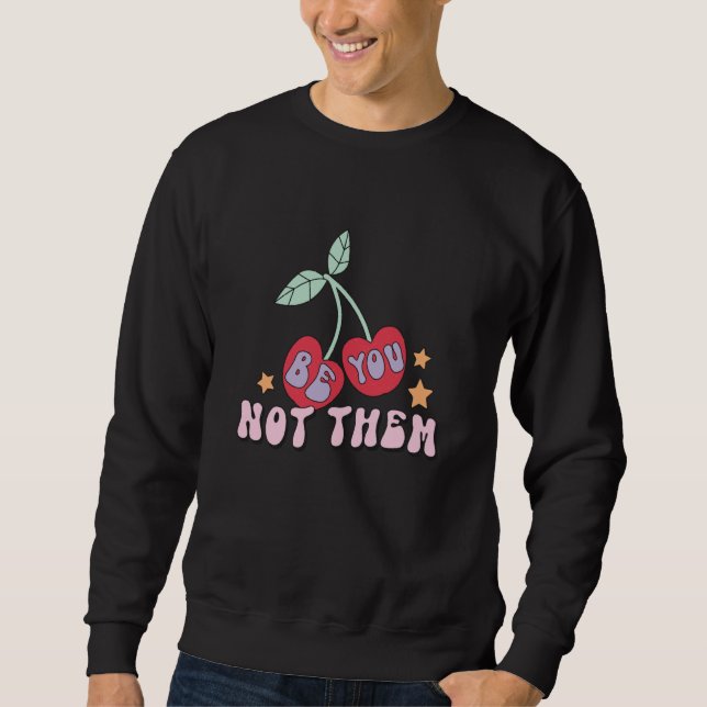 Be You Not Them Cherry Design Retro 80's Cherries  Sweatshirt (Vorderseite)