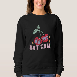 Be You Not Them Cherry Design Retro 80's Cherries  Sweatshirt